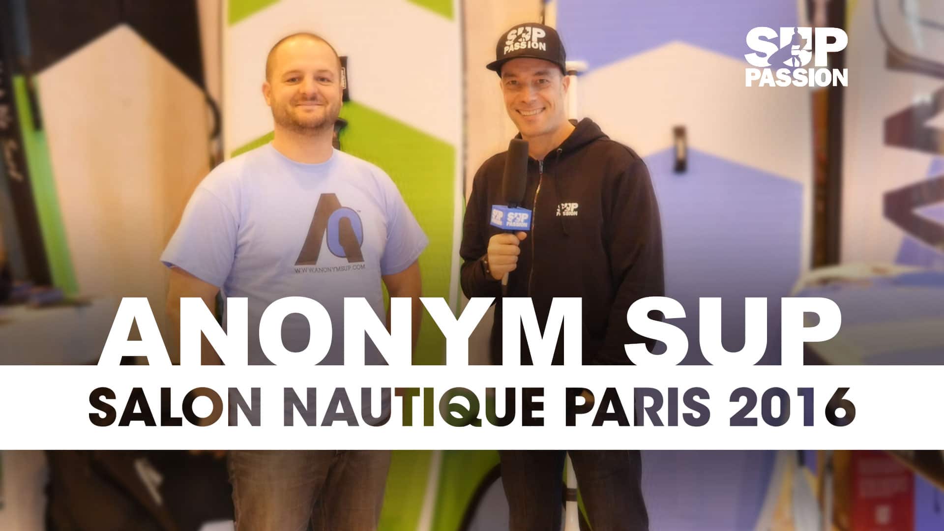 Tout savoir sur les nouveautés Anonym Sup au Salon Nautique de Paris 2016