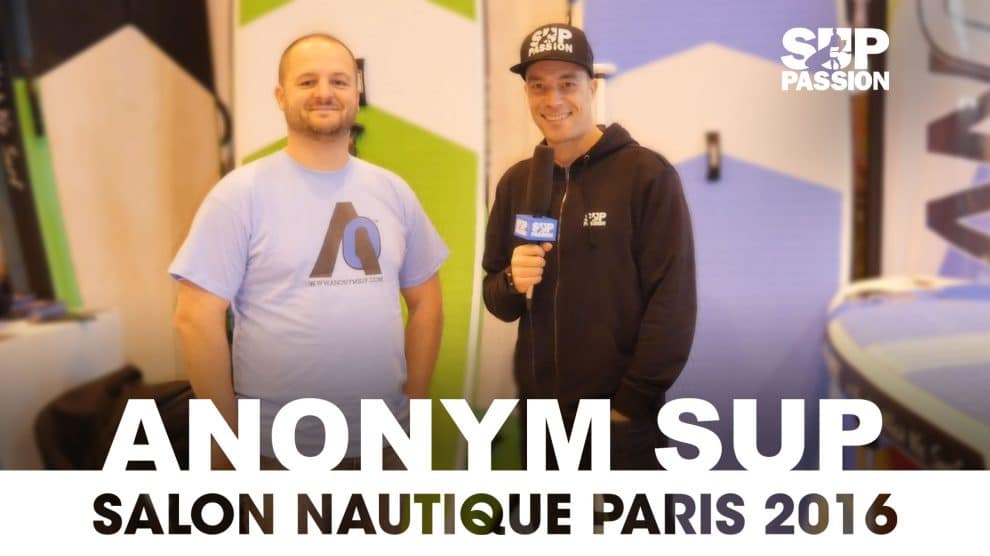 Tout savoir sur les nouveautés Anonym Sup au Salon Nautique de Paris 2016
