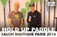 Les nouveautés Hold Up Paddle au Salon Nautique de Paris 2016