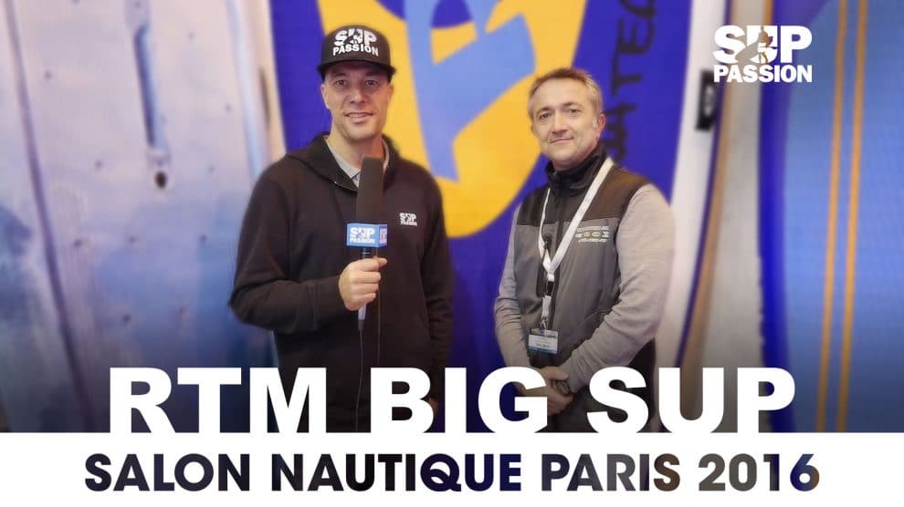 RTM Big Stand up paddle au Salon Nautique de Paris 2016