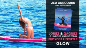 Gagnez le livre Glow sur le stand up paddle Yoga