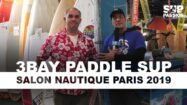 Interview 3Bay Paddle Sup Salon Nautique Paris