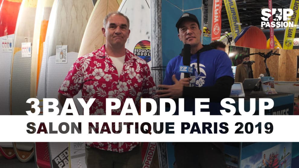 Interview 3Bay Paddle Sup Salon Nautique Paris