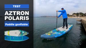 Test & avis paddle gonflable Polaris d'Aztron