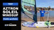 Test paddle et windsup Aztron Soleil 11'0